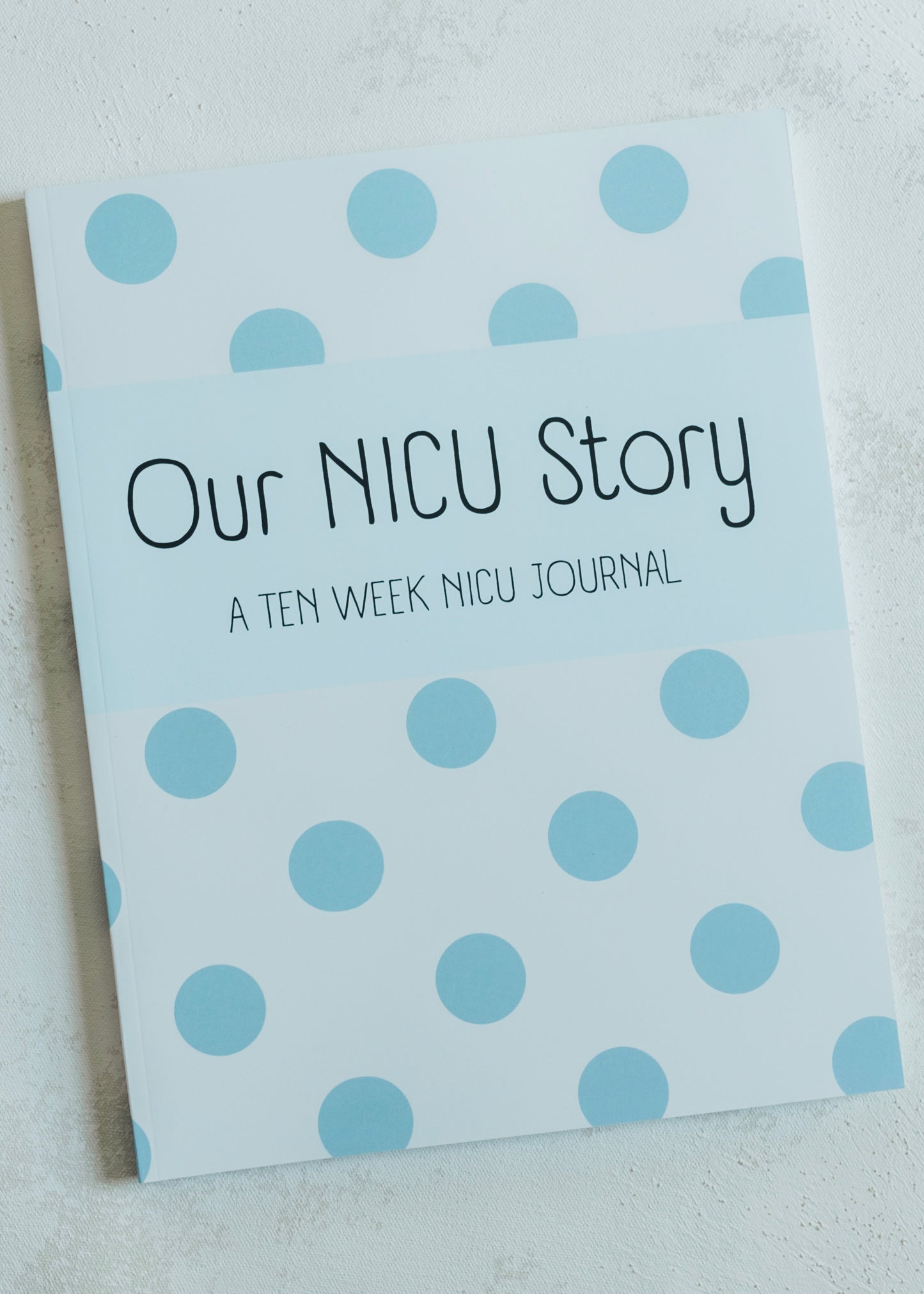 Our NICU Story: A Ten Week NICU Journal
