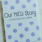 Our NICU Story: A Fifteen Week NICU Journal