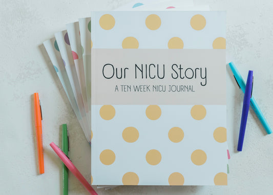 Our NICU Story: A Ten Week NICU Journal